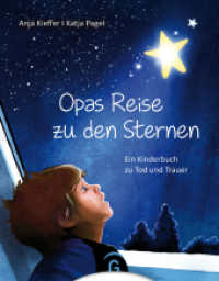 Opas Reise zu den Sternen : Ein Kinderbuch zu Tod und Trauer （7. Aufl. 2014. 40 S. Durchgehend 4/4fbg., mit ca. 20 Illustrationen. 2）