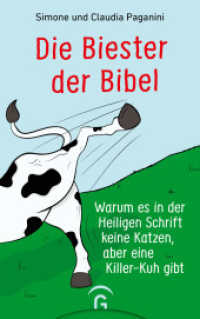 Die Biester der Bibel : Warum es in der Heiligen Schrift keine Katzen, aber eine Killer-Kuh gibt （2022. 176 S. mit zahlreichen S/w-Illustrationen. 216 mm）
