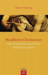 Handfestes Christentum : Eine kleine Kunstgeschichte christlicher Gesten （2007. 144 S. Mit 83 s/w Abb. 200 mm）