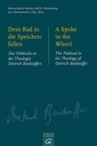 Dem Rad in die Speichen fallen / A Spoke in the Wheel : Das Politische in der Theologie Dietrich Bonhoeffers. The Political in the Theology of Dietrich Bonhoeffer （2014. 464 S. 227 mm）