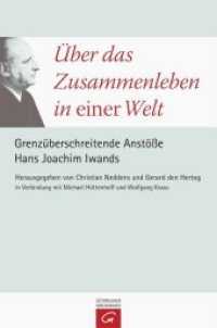Über das Zusammenleben in einer Welt : Grenzüberschreitende Anstöße Hans Joachim Iwands （2014. 294 S. 227 mm）