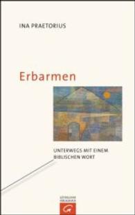 Erbarmen : Unterwegs mit einem biblischen Wort （2014. 128 S. 215 mm）