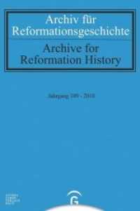 Archiv f&uuml;r Reformationsgeschichte - Aufsatzband / Archive for Reformation History Jahrgang.109/2018 (Archiv f&uuml;r Reformationsgeschichte .109) （2018. 464 S. 226 mm）