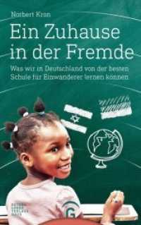 Ein Zuhause in der Fremde : Was wir in Deutschland von der besten Schule für Einwanderer lernen können （2017. 240 S. m. zahlr. Abb. u. 16seitiger Farbbildstrecke. 221 mm）