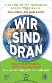Wir sind dran : Club of Rome: Der große Bericht. Was wir ändern müssen, wenn wir bleiben wollen. Eine neue Aufklärung für eine volle Welt （6. Aufl. 2017. 394 S. m. zahlr. farb. Abb. 222 mm）
