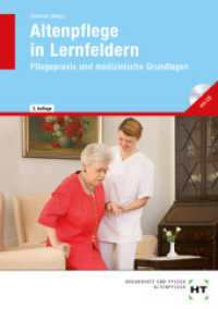 Pflegepraxis und medizinische Grundlagen, m. CD-ROM : Lernfelder 1.3 und 1.5 (Altenpflege in Lernfeldern) （3., NED. 2013. 680 S. zahlreiche Abbildungen. 240 mm）