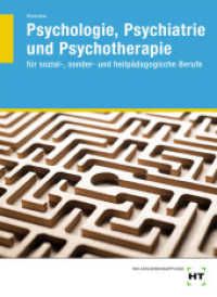 Psychologie, Psychiatrie und Psychotherapie : für sozial-, sonder- und heilpädagogische Berufe （2020. 456 S. Abbildungen. 260 mm）