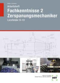 Arbeitsheft Fachkenntnisse 2 Zerspanungsmechaniker : Lernfelder 9 - 13 （2020. 160 S. zahlreiche Abbildungen. 297 mm）