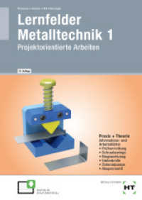Lernfelder Metalltechnik 1 Bd.1 : Projektorientierte Arbeiten （12., überarb. Aufl. 2021. 72 S. zahlreiche Abbildungen. 297 mm）