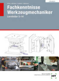 Fachkenntnisse Werkzeugmechaniker : Lernfelder 5 - 14 (Fachkenntnisse Werkzeugmechaniker) （2017. 70 S. zahlreiche Abbildungen. 297 mm）