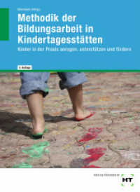 Methodik der Bildungsarbeit in Kindertagesstätten : Kinder in der Praxis anregen, unterstützen und fördern （2., erw. Aufl. 2021. 264 S. Abbildungen. 260 mm）