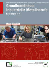 Grundkenntnisse Industrielle Metallberufe : Lernfelder 1-4 （9., überarb. Aufl. 2025. 400 S. zahlreiche Abbildungen. 260 mm）