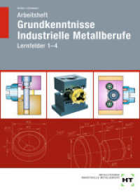 Arbeitsheft Grundkenntnisse Industrielle Metallberufe : Lernfelder 1-4 （3., NED. 2021. 128 S. zahlreiche Abbildungen. 297 mm）