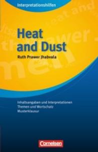 Ruth Prawer Jhabvala 'Heat and Dust' : Inhaltsangaben und Interpretationen. Themen und Wortschatz. Musterklausur. Text in Englisch. Ab 11. Schuljahr (Interpretationshilfen)