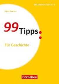 99 Tipps: Für Geschichte (99 Tipps - Praxis-Ratgeber Schule für die Sekundarstufe I und II)