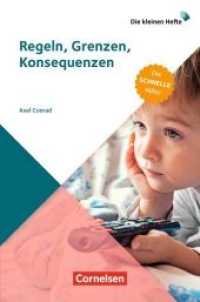 Regeln， Grenzen， Konsequenzen : Die schnelle Hilfe!. Ratgeber (Die kleinen Hefte)