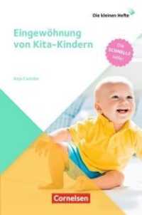 Eingewöhnung von Kita-Kindern : Die schnelle Hilfe!. Ratgeber (Die kleinen Hefte)