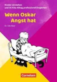 Wenn Oskar Angst hat : Kinder verstehen und im Kita-Alltag professionell begleiten