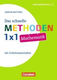 Das schnelle Methoden-1x1 Mathematik : mit Arbeitsmaterialien. Sekundarstufe I + II (Fachmethoden Sekundarstufe I und II)