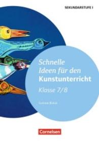 Schnelle Ideen für den Kunstunterricht， Klasse 7/8