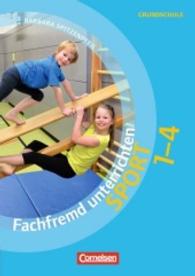 Fachfremd unterrichten， Sport Klasse 1-4 : Mit Kopiervorlagen. Grundschule (Fachfremd unterrichten)