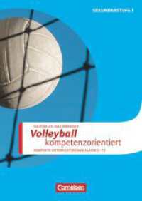 Sportarten - Kompakte Unterrichtsreihen Klasse 5-10 : Volleyball kompetenzorientiert - Kopiervorlagen (Sportarten -  Kompakte Unterrichtsreihen Klasse 5-10) （2016. 88 S. 29.9 cm）