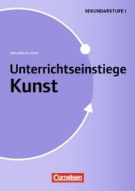 Unterrichtseinstiege Kunst : Sekundarstufe I