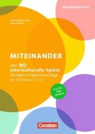 Miteinander : Über 90 interkulturelle Spiele， Übungen， Projektvorschläge für die Klassen 5-10