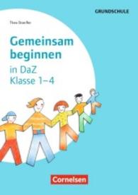 Gemeinsam beginnen in DaZ - Klasse 1-4 : Grundschule (Gemeinsam beginnen)