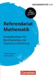 Referendariat Mathematik : Kompaktwissen für Berufseinstieg und Examensvorbereitung. Vorlagen zum Download. Zugangsdaten im Buch (Fachreferendariat Sekundarstufe I und II)