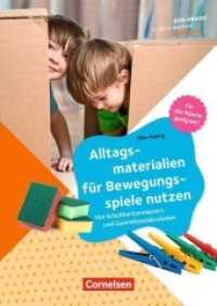 Alltagsmaterialien für Bewegungsspiele nutzen : Von Schuhkartonmaurern und Gummibandakrobaten. Buch (Kita-Praxis - einfach machen!)