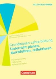 Unterrichten planen， durchführen， reflektieren : Praxisorientierung， Fallbeispiele， Reflexionsaufgaben. Mit Kopiervorlagen über Webcode (Grundwissen Lehrerbildung)