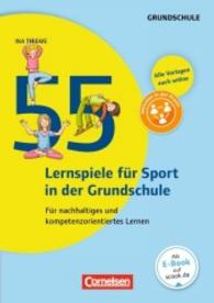 55 Lernspiele für Sport in der Grundschule : Für nachhaltiges und kompetenzorientiertes Lernen. Buch mit Kopiervorlagen über Webcode (Lernen im Spiel)