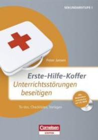 Erste-Hilfe-Koffer: Unterrichtsstörungen beseitigen， m. CD-ROM : To-dos， Checklisten， Vorlagen. Sekundarstufe I. Alle Materialien veränderbar auf CD-ROM