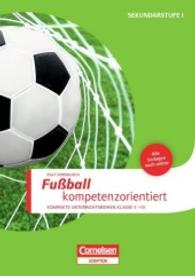 Fußball kompetenzorientiert : Kompakte Unterrichtsreihen Klasse 5-10. Sekundarstufe I. Alle Vorlagen auch online (Sportarten)
