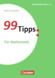 99 Tipps: Für Mathematik (99 Tipps - Praxis-Ratgeber Schule für die Sekundarstufe I und II)