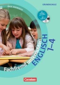 Fachfremd unterrichten， Englisch Klasse 1-4， m. Audio-CD : Alle Vorlagen auch online. Grundschule (Fachfremd unterrichten)