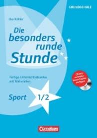 Sport: Klasse 1/2， m. CD-ROM : Fertige Unterrichtsstunden mit Materialien. Grundschule. CD mit veränderbaren Kopiervorlagen (Die besonders runde Stunde - Grundschule)