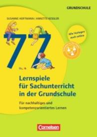 77 Lernspiele für den Sachunterricht in der Grundschule : Für nachhaltiges und kompetenzorientiertes Lernen. Mit Kopiervorlagen über Webcode (Lernen im Spiel)