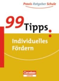 99 Tipps: Individuelles Fördern : Für die Sek.I (Praxis-Ratgeber Schule)