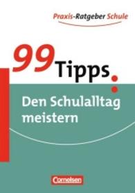 99 Tipps: Den Schulalltag meistern : Für die Sekundarstufe I (Praxis-Ratgeber Schule)