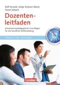 Dozentenleitfaden : Erwachsenenpädagogische Grundlagen für die berufliche Weiterbildung (Train the Trainer)