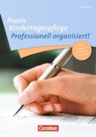 Professionell organisiert : Mit Materialien über Webcode (Praxis Kindertagespflege)