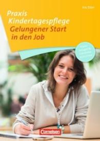 Gelungener Start in den Job : Kopiervorlagen & Checklisten auch online (Praxis Kindertagespflege)