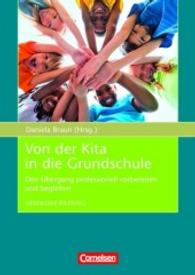 Von der Kita in die Grundschule : Den Übergang professionell vorbereiten und begleiten (Offensive Bildung)
