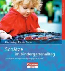Schätze im Kindergartenalltag : Situationen im Tagesverlauf pädagogisch nutzen （2010. 144 S. m. 120 Abb. 225 mm）