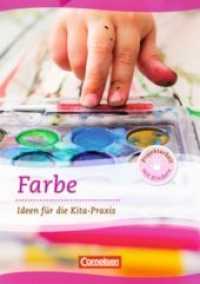 Farben: Ideen für die Kita-Praxis : Ideen für die Kita-Praxis ab 5 Jahren (Projektarbeit mit Kindern)
