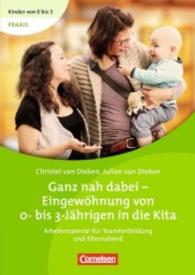 Ganz nah dabei， Eingewöhnung von 0-bis 3-Jährigen in die Kita， m. DVD : Video-DVD und Begleitheft als Bundle (Kinder von 0 bis 3 - Praxis)