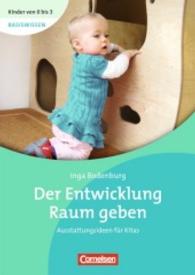 Der Entwicklung Raum geben : Ausstattungsideen für Kitas (Kinder von 0 bis 3 - Basiswissen)