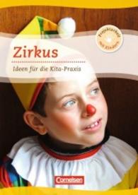 Zirkus : Ideen für die Kita-Praxis (Projektarbeit mit Kindern)